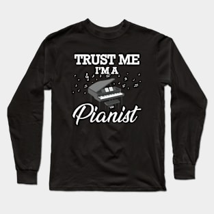 Pianist - Trust me I'm a pianist Long Sleeve T-Shirt